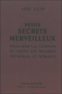 Petits secrets merveilleux - pour aider à la guérison de toutes les maladies physiques et morales