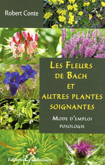 Toutes les fleurs de bach et autres plantes soignantes