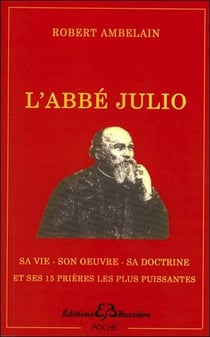L'abbé Julio - sa vie, son oeuvre, sa doctrine