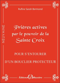 Prières actives par le pouvoir de la sainte croix - pour s'entourer d'un bouclier protecteur