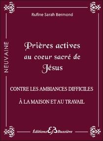 Prières actives au Coeur-Sacré de Jésus - contre les ambiances difficiles à la maison et travail