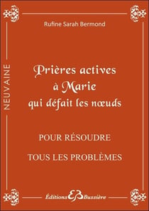 Prières actives à Marie qui défait les noeuds - pour résoudre tous problèmes, débloquer toute situation même désespérée