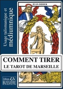 Comment tirer le tarot de Marseille - usage talismaniques et médiumniques