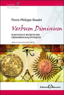 Verbum diminum - sciences et secrets des grimoires maçonniques