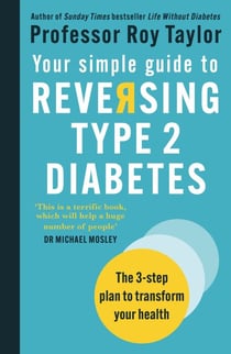 Your Simple Guide to Reversing Type 2 Diabetes - The 3-step plan to transform your health