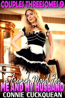 A French Maid For Me And My Husband : Couples Threesomes 9 (Lesbian Sex BDSM Erotica Threesome Erotica) - Couples Threesomes, #9