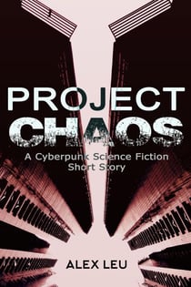 Project Chaos: A Cyberpunk Science Fiction Short Story - The Grid Series, #1