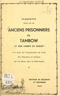 Plaquette éditée par les anciens prisonniers de Tambow et des camps de Russie à la suite de l'incorporation de force des Alsaciens et Lorrains par les Nazis dans la Wehrmacht, section de Sélestat et environs