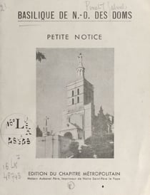Basilique de N.-D. des Doms - Petite notice