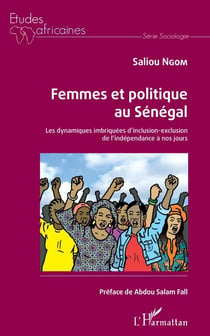 Femmes et politique au Sénégal - Les dynamiques imbriquées d'inclusion-exclusion de l'indépendance à nos jours