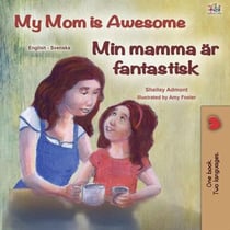 My Mom is Awesome Min mamma är fantastisk - English Swedish Bilingual Collection