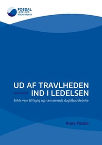 Ud af travlheden - ind i ledelsen - Enkle veje til faglig og nærværende dagtilbudsledelse