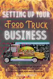 Setting Up Your Food Truck Business: Legalities, Setting Up Your Food Truck, Testing phase, Buyer Persona Analysis and Branding - Food Truck Business and Restaurants, #3