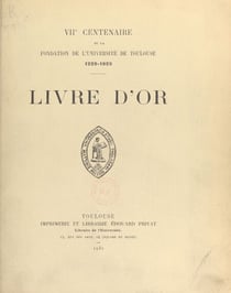 VIIe centenaire de la fondation de l'Université de Toulouse 1229-1929 - Livre d'or
