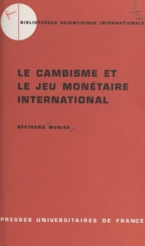 Le cambisme et le jeu monétaire international - Technique et théorie des mouvements de capitaux à court terme
