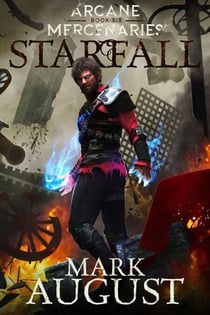 Arcane Mercenaries: StarFall - Arcane Mercenaries, #6
