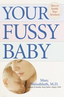 Your Fussy Baby - How to Soothe Your Newborn