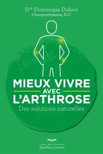Mieux vivre avec l'arthrose - Des solutions naturelles