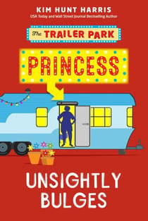 Unsightly Bulges - The Trailer Park Princess, #2