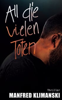 All die vielen Toten - Unschuldig unter Verdacht: Ein Ex-Soldat im Kampf gegen dunkle Machenschaften