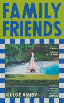 Family Friends - ‘A sophisticated summer page-turner for Tessa Hadley fans’ The Bookseller, Editor’s Choice