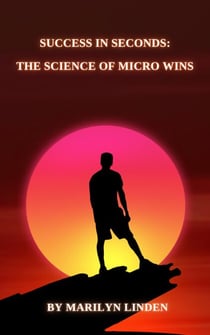 Success in Seconds: The Science of Micro Wins