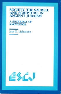 Society, the Sacred and Scripture in Ancient Judaism - A Sociology of Knowledge