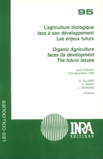L'agriculture biologique face à son développement. Organic Agriculture Faces its Development - Les enjeux futurs. Lyon (France) 6-8 décembre 1999. The Future Issues. Lyon (France), December 6-8, 1999