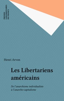 Les Libertariens américains - De l'anarchisme individualiste à l'anarcho-capitalisme