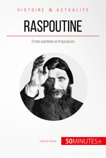 Raspoutine - Entre sainteté et imposture
