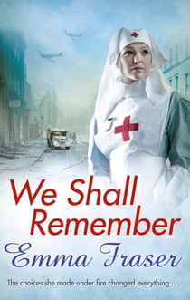 We Shall Remember - The choices she made under fire changed everything . . .