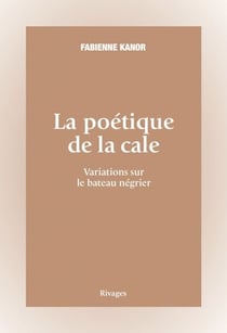 La poétique de la cale - Variations sur le bateau négrier