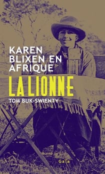 La Lionne - Karen Blixen en Afrique