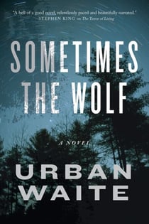 Sometimes the Wolf - A Novel
