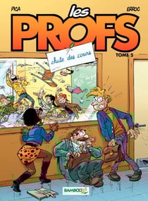 Les Profs - Tome 5 - Chute des cours - Chute des cours