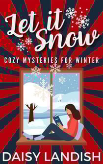 Let it Snow: Cozy Mysteries for Winter - Cozy Mystery Samplers, #3