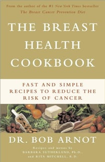 The Breast Health Cookbook - Fast and Simple Recipes to Reduce the Risk of Cancer