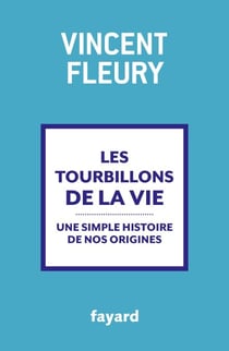 Les tourbillons de la vie - Une simple histoire de nos origines