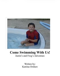 Come Swimming With Us: Justin’s and Frog’s Adventure