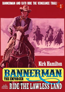 Bannerman the Enforcer 2: Ride the Lawless Land - Bannerman the Enforcer, #2