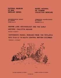 Anahim Lake Archaeology and the Early Historic Chilcotin Indians — Vertebrate Faunal Remains from the Potlatch Site (FcSi-2) in South Central British Columbia