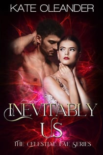 Inevitably Us - The Celestial Fae Series, #3