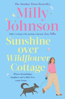 Sunshine Over Wildflower Cottage - New beginnings, old secrets, and a place to call home - escape to Wildflower Cottage for love, laughter and friendship.
