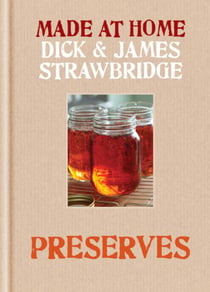 Made at Home: Preserves - A complete guide to jam, jars, bottles and preserving