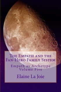 The Empath and the Fan-Hero Family System - Empath as Archetype, #5