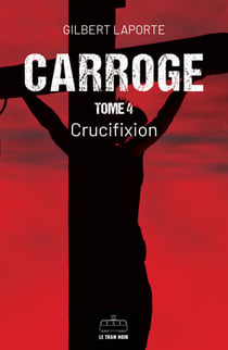 Carroge - Tome 4 - Crucifixion