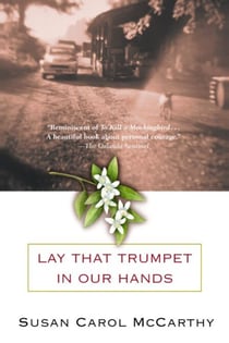 Lay that Trumpet in Our Hands - A Novel