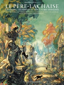 Père-Lachaise NED - Légendes, célébrités et sépultures insolites