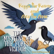 Reggie the Raven and Cora the Crow: The Mystery of the Forest Visitor - Reggie the Raven and Cora the Crow: Woodland Chronicles