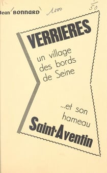 Verrières - Un village des bords de Seine et son hameau Saint-Aventin